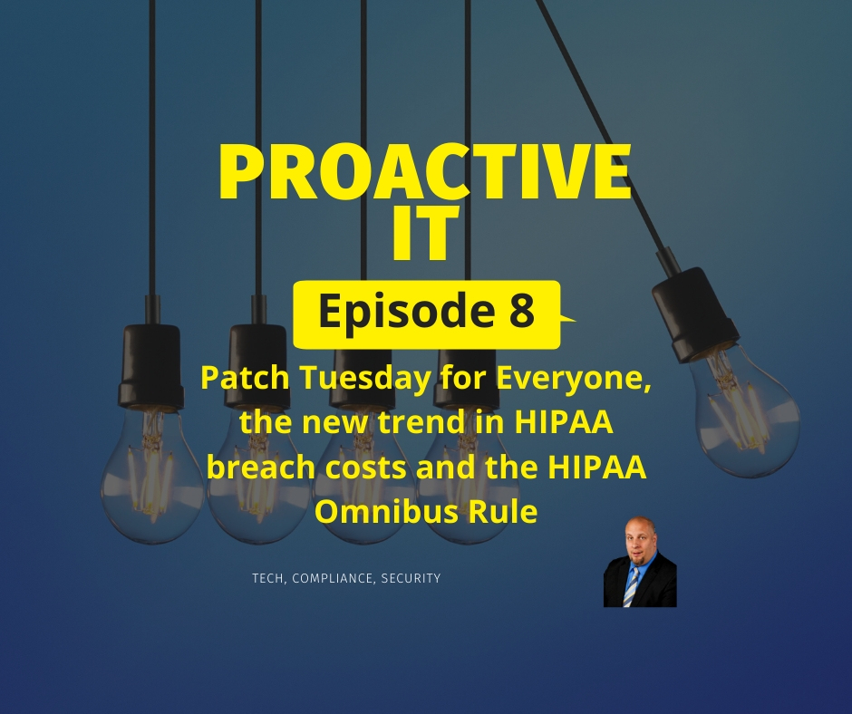 Episode 8 Patch Tuesday for Everyone, the new trend in HIPAA breach costs and the HIPAA Omnibus Rule.
